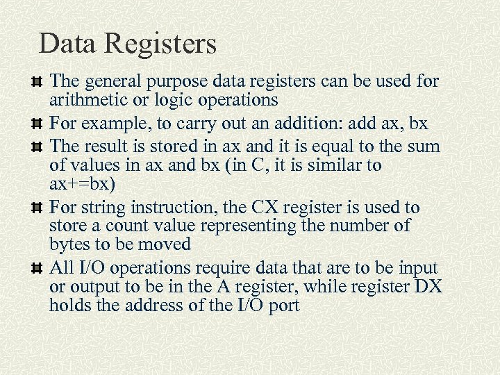 Data Registers The general purpose data registers can be used for arithmetic or logic