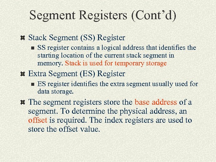 Segment Registers (Cont’d) Stack Segment (SS) Register n SS register contains a logical address
