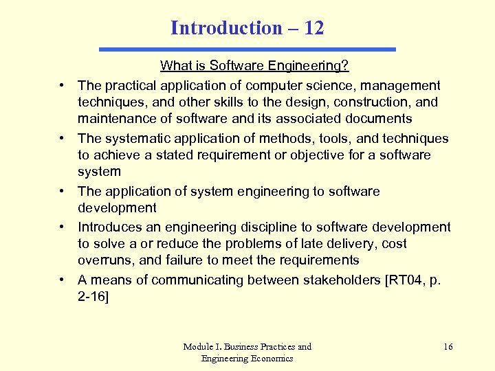 Introduction – 12 • • • What is Software Engineering? The practical application of