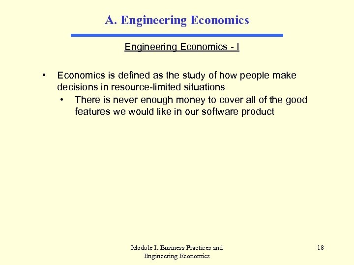 A. Engineering Economics - I • Economics is defined as the study of how