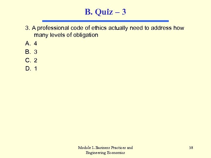 B. Quiz – 3 3. A professional code of ethics actually need to address