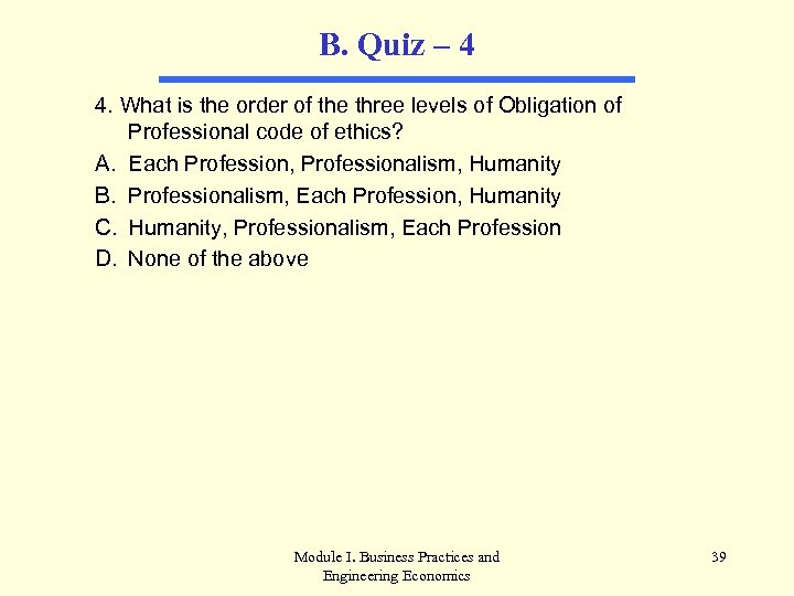 B. Quiz – 4 4. What is the order of the three levels of