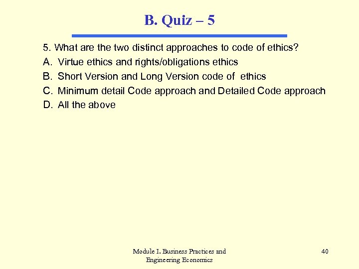 B. Quiz – 5 5. What are the two distinct approaches to code of