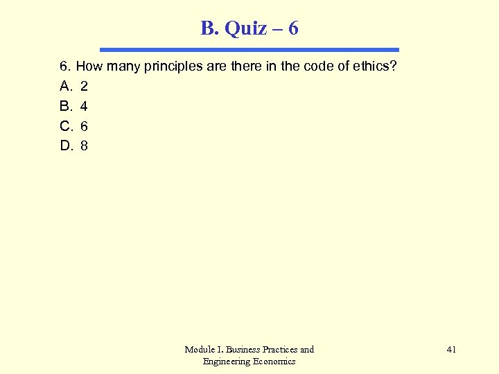 B. Quiz – 6 6. How many principles are there in the code of
