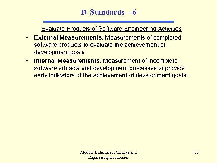 D. Standards – 6 Evaluate Products of Software Engineering Activities • External Measurements: Measurements