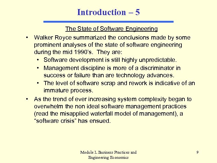 Introduction – 5 The State of Software Engineering • Walker Royce summarized the conclusions