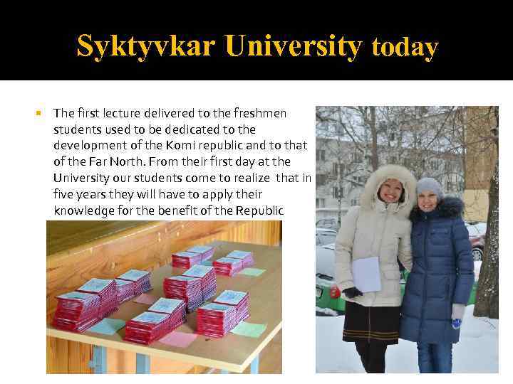 Syktyvkar University today The first lecture delivered to the freshmen students used to be