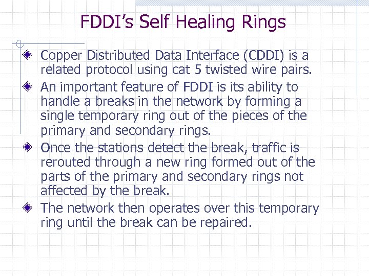 FDDI’s Self Healing Rings Copper Distributed Data Interface (CDDI) is a related protocol using