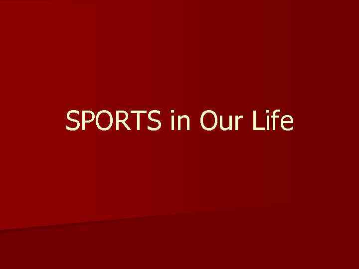 SPORTS in Our Life 