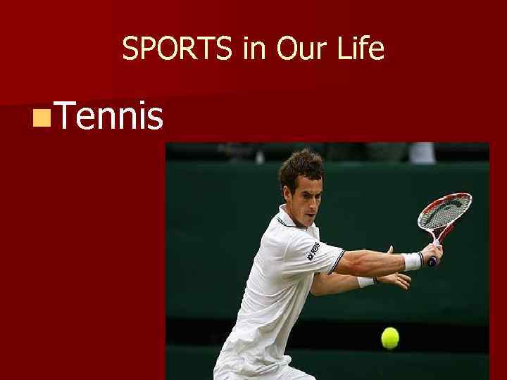SPORTS in Our Life n. Tennis 