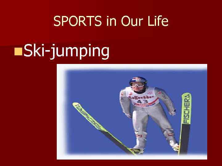 SPORTS in Our Life n. Ski-jumping 