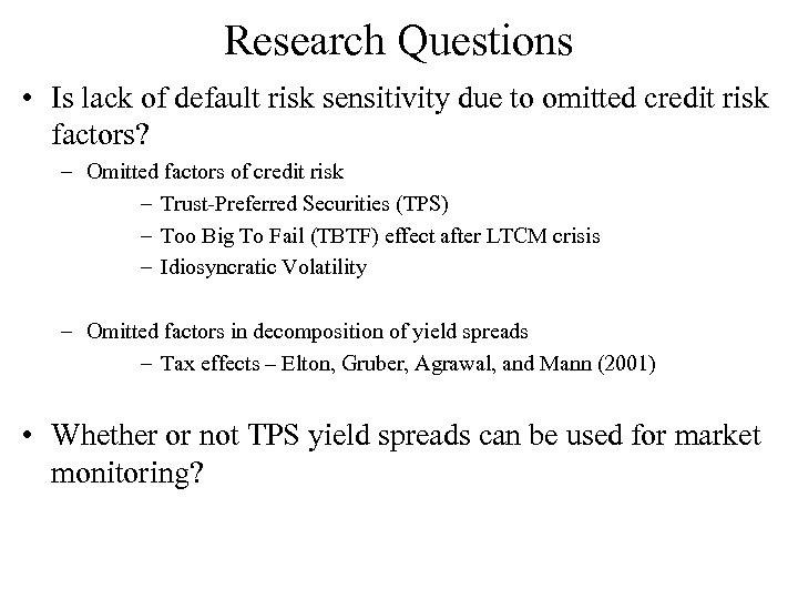 Research Questions • Is lack of default risk sensitivity due to omitted credit risk