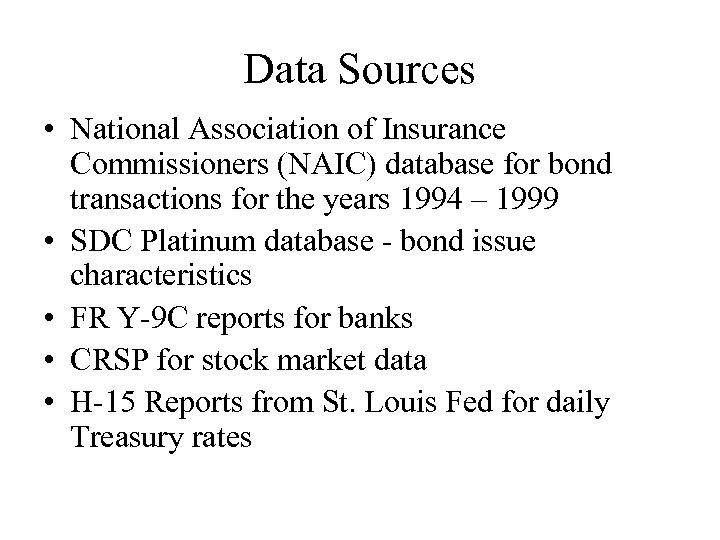 Data Sources • National Association of Insurance Commissioners (NAIC) database for bond transactions for