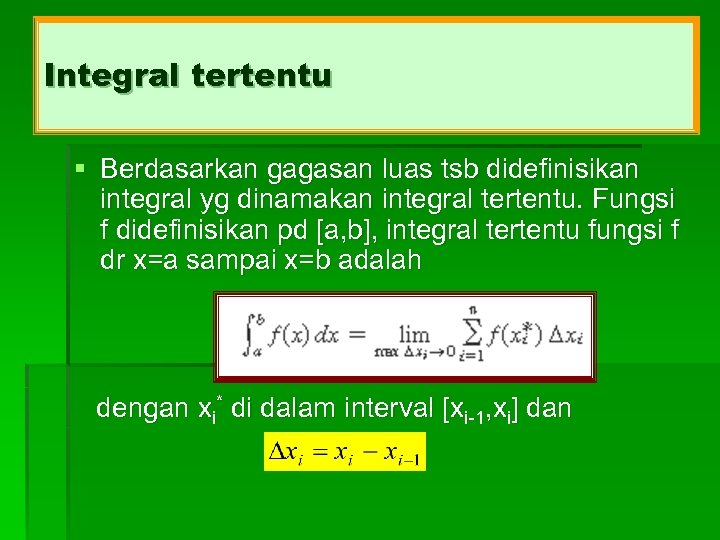 Integral tertentu § Berdasarkan gagasan luas tsb didefinisikan integral yg dinamakan integral tertentu. Fungsi