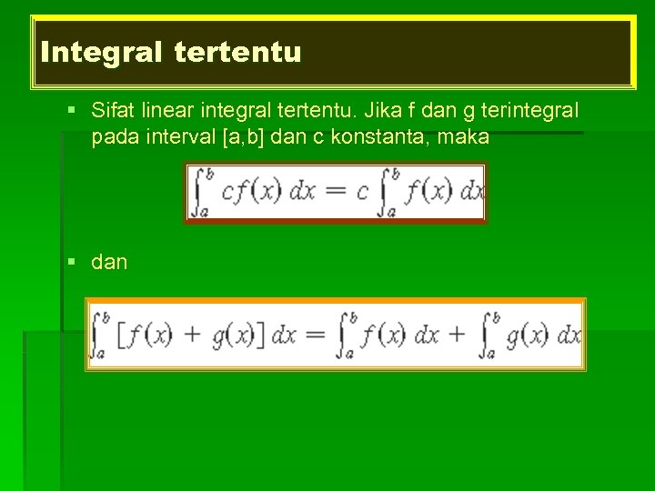 Integral tertentu § Sifat linear integral tertentu. Jika f dan g terintegral pada interval
