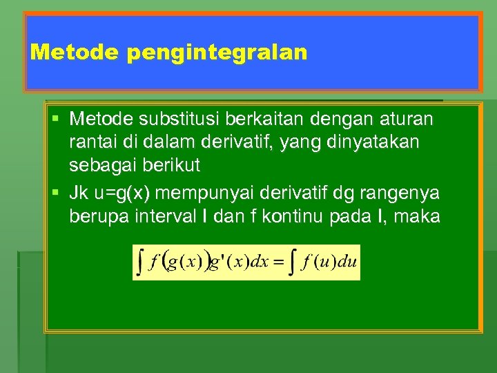 Metode pengintegralan § Metode substitusi berkaitan dengan aturan rantai di dalam derivatif, yang dinyatakan