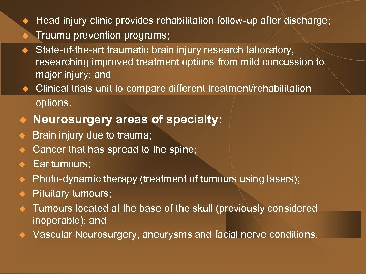 u u Head injury clinic provides rehabilitation follow-up after discharge; Trauma prevention programs; State-of-the-art