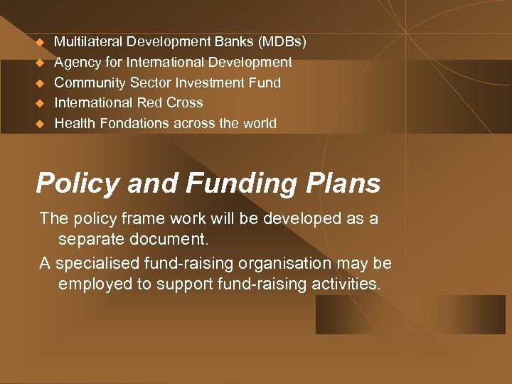 u u u Multilateral Development Banks (MDBs) Agency for International Development Community Sector Investment