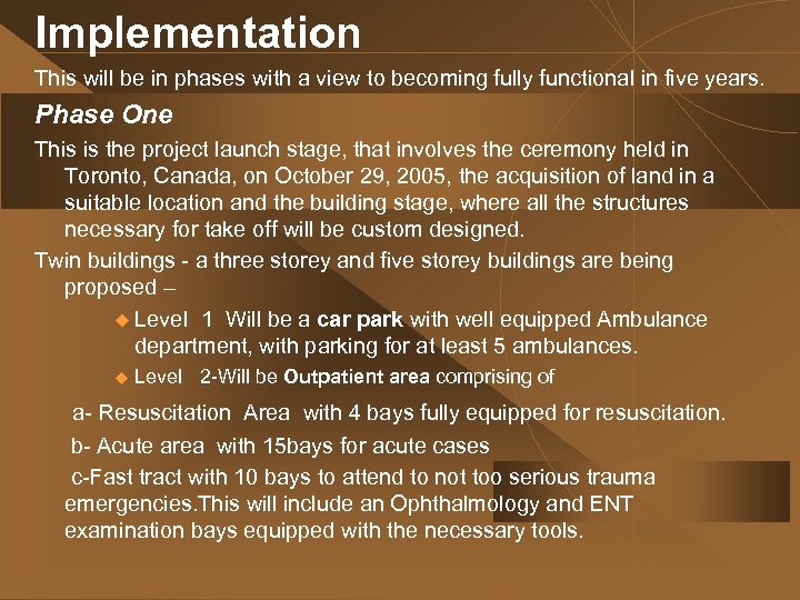 Implementation This will be in phases with a view to becoming fully functional in