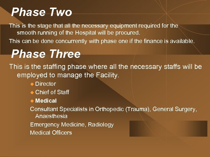 Phase Two This is the stage that all the necessary equipment required for the