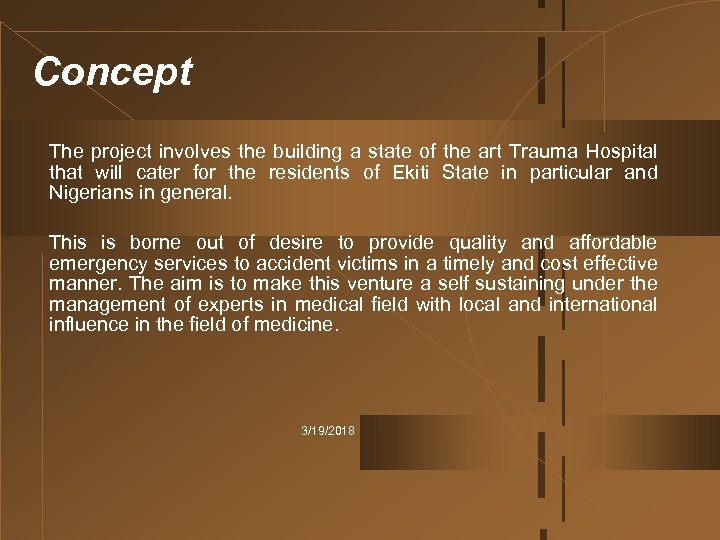 Concept The project involves the building a state of the art Trauma Hospital that