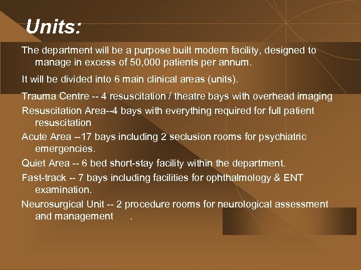 Units: The department will be a purpose built modern facility, designed to manage in