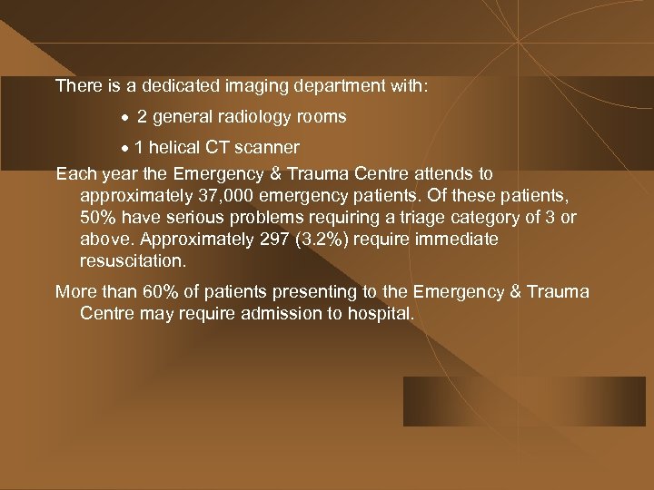 There is a dedicated imaging department with: · 2 general radiology rooms · 1