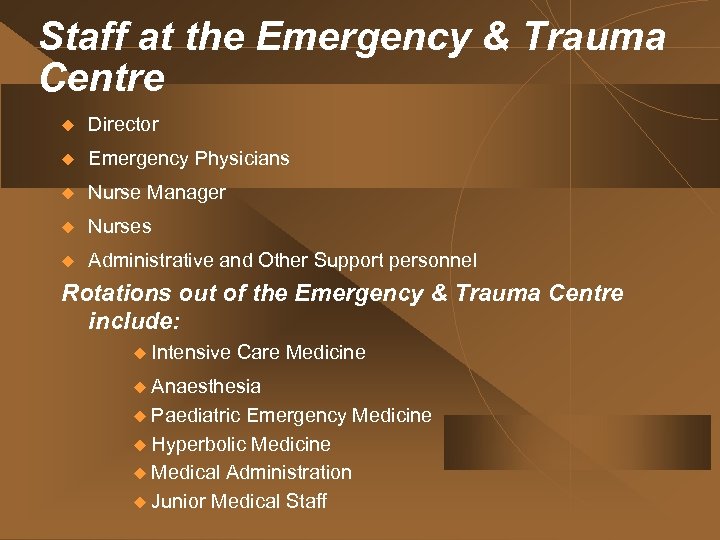 Staff at the Emergency & Trauma Centre u Director u Emergency Physicians u Nurse
