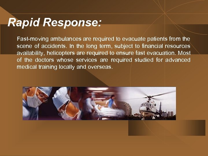 Rapid Response: Fast-moving ambulances are required to evacuate patients from the scene of accidents.