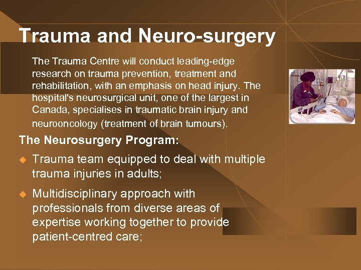 Trauma and Neuro-surgery The Trauma Centre will conduct leading-edge research on trauma prevention, treatment