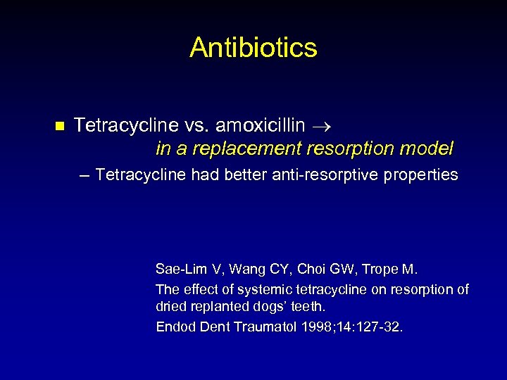 Antibiotics n Tetracycline vs. amoxicillin in a replacement resorption model – Tetracycline had better