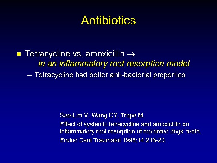 Antibiotics n Tetracycline vs. amoxicillin in an inflammatory root resorption model – Tetracycline had