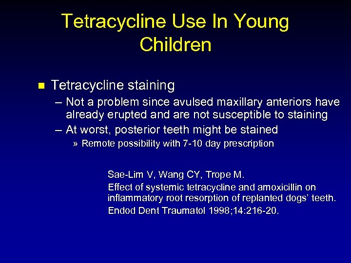 Tetracycline Use In Young Children n Tetracycline staining – Not a problem since avulsed