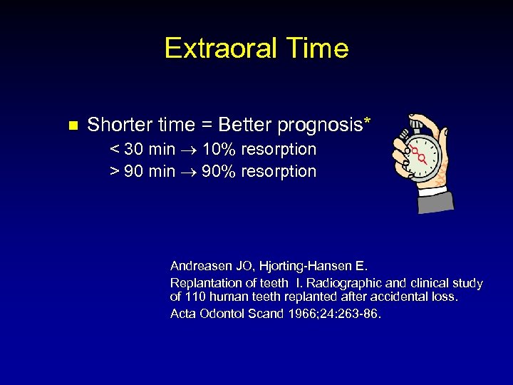 Extraoral Time n Shorter time = Better prognosis* < 30 min 10% resorption >