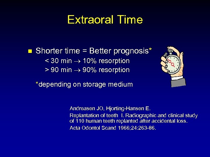 Extraoral Time n Shorter time = Better prognosis* < 30 min 10% resorption >