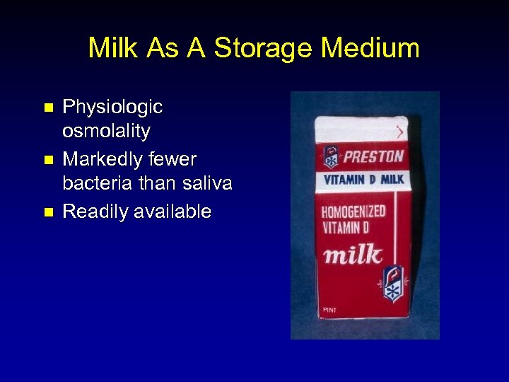 Milk As A Storage Medium n n n Physiologic osmolality Markedly fewer bacteria than