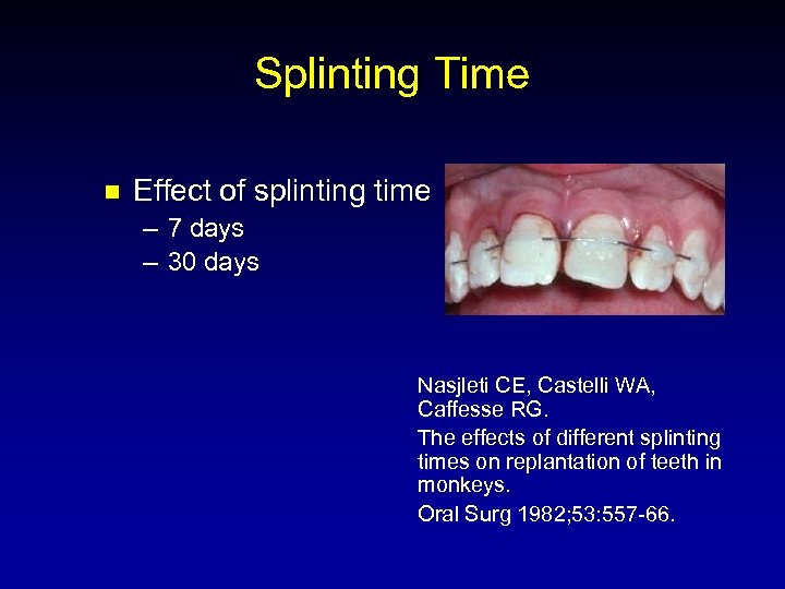 Splinting Time n Effect of splinting time – 7 days – 30 days Nasjleti