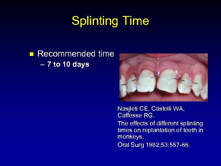 Splinting Time n Recommended time – 7 to 10 days Nasjleti CE, Castelli WA,