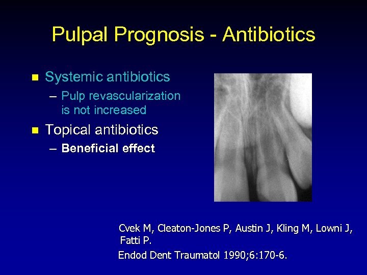 Pulpal Prognosis - Antibiotics n Systemic antibiotics – Pulp revascularization is not increased n