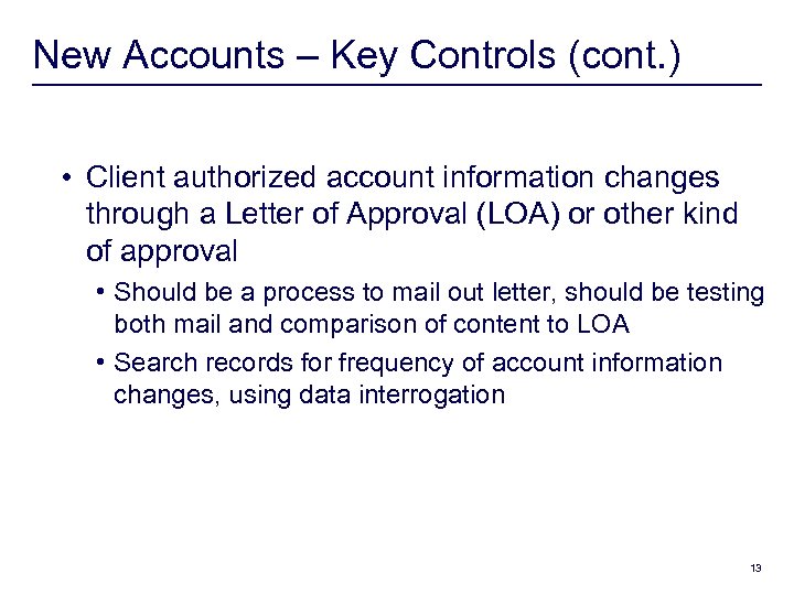 New Accounts – Key Controls (cont. ) • Client authorized account information changes through