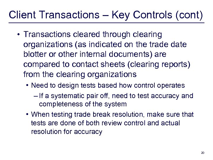 Client Transactions – Key Controls (cont) • Transactions cleared through clearing organizations (as indicated