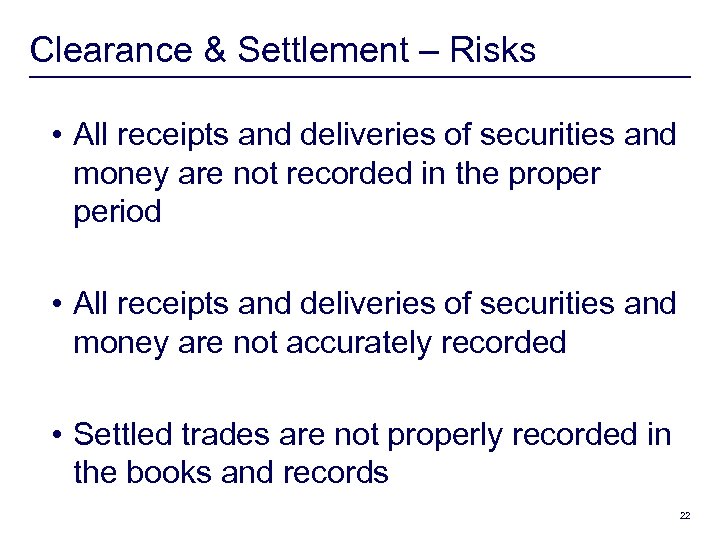 Clearance & Settlement – Risks • All receipts and deliveries of securities and money