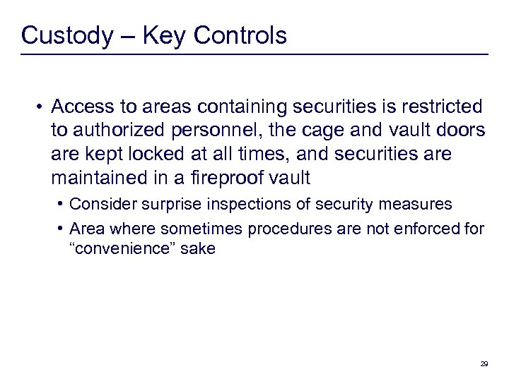 Custody – Key Controls • Access to areas containing securities is restricted to authorized