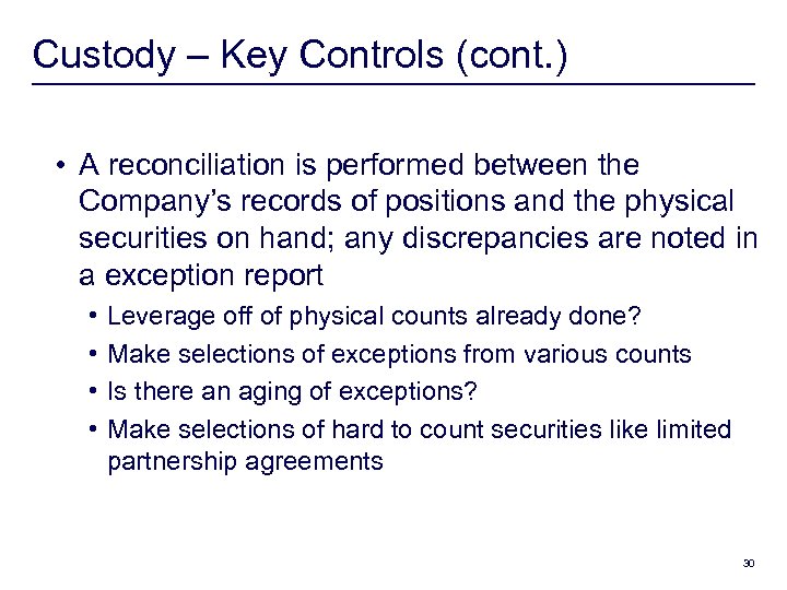 Custody – Key Controls (cont. ) • A reconciliation is performed between the Company’s