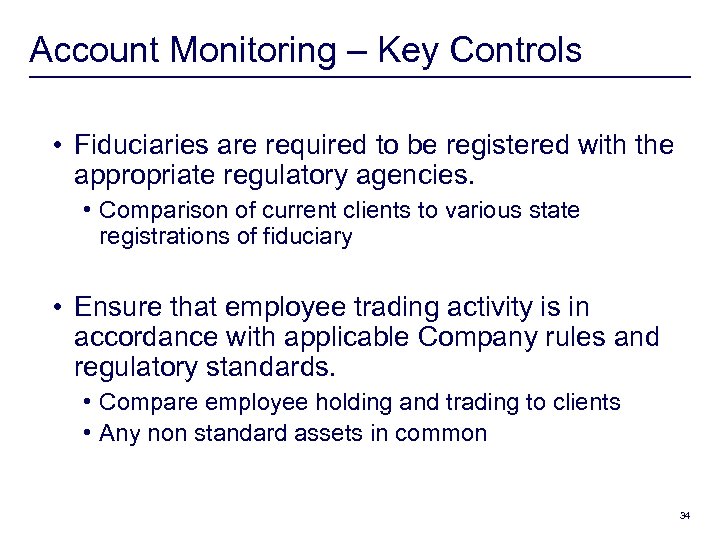 Account Monitoring – Key Controls • Fiduciaries are required to be registered with the