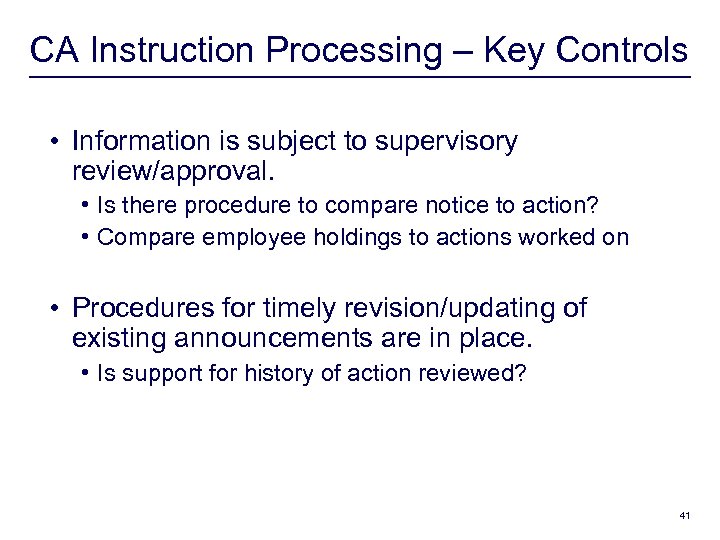 CA Instruction Processing – Key Controls • Information is subject to supervisory review/approval. •