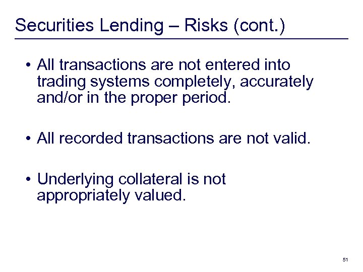 Securities Lending – Risks (cont. ) • All transactions are not entered into trading