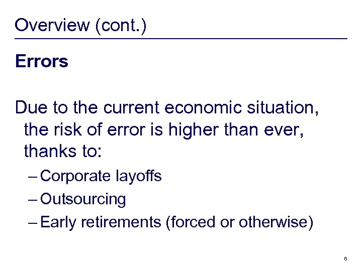 Overview (cont. ) Errors Due to the current economic situation, the risk of error