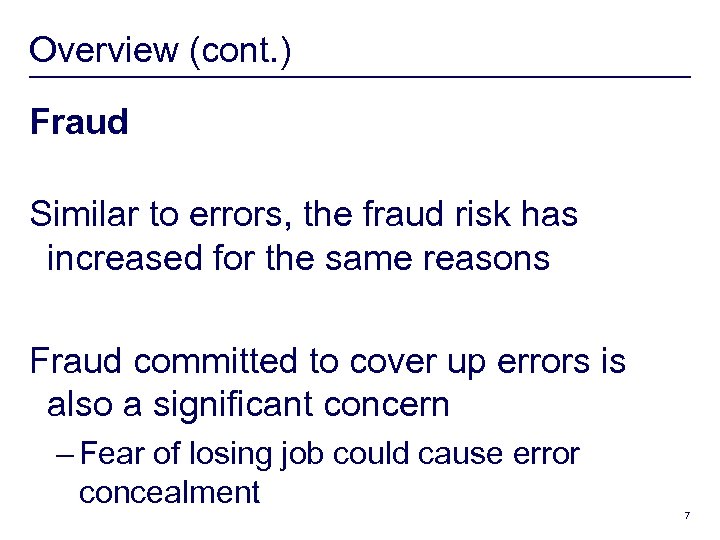 Overview (cont. ) Fraud Similar to errors, the fraud risk has increased for the