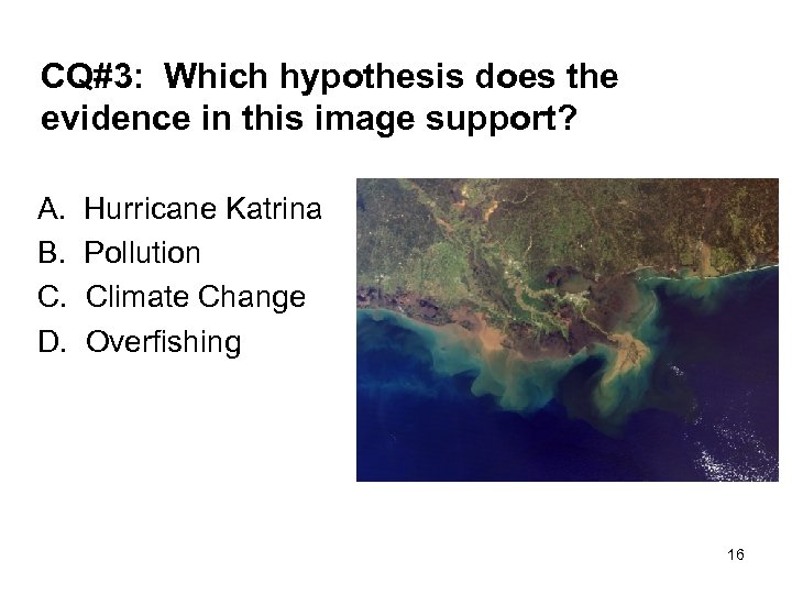 CQ#3: Which hypothesis does the evidence in this image support? A. B. C. D.